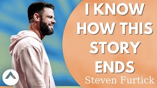 Steven Furtick - I Know How This Story Ends | Elevation Church