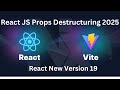 React JS Props Destructuring 2025 #25