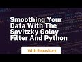 smoothing your data with the savitzky golay filter and python