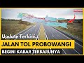 UPDATE...! Tol Probolinggo-Banyuwangi (Probowangi) Terkini. Bagaimana Kabar Terbarunya....?