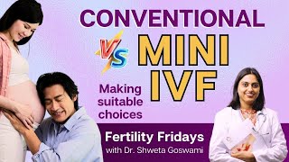 How many Types of IVF: Conventional vs Mini IVF | Fertility Fridays with Dr. Shweta Goswami
