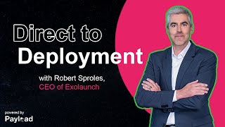 Direct to Deployment, with Robert Sproles (CEO of Exolaunch)