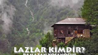 Lazlar kimdir? Nerelerde Yaşarlar? Lazca Nasıl Dildir?