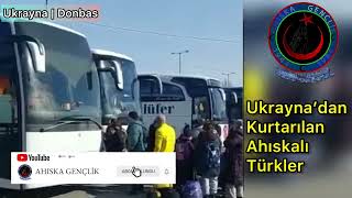 AHISKALI TÜRKLERİN UKRAYNA TÜRKİYE  YOLCULUĞU