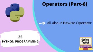 Operators in Python | Bitwise Operator | Part-6 | Python Programming | Lecture-25