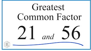 How to Find the Greatest Common Factor for 21 and 56