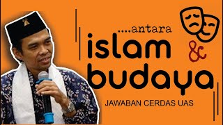 Antara Budaya dan Islam | Ustadz Abdul Somad