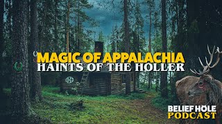 Appalachian Magic and Haints in the Holler | 3.1