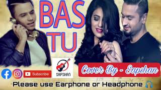 Sapshan | BAS TU | Roshan Prince | Millind Gaba | Punjabi Hit Song | Cover |