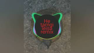 Hey tamgi leisa remix