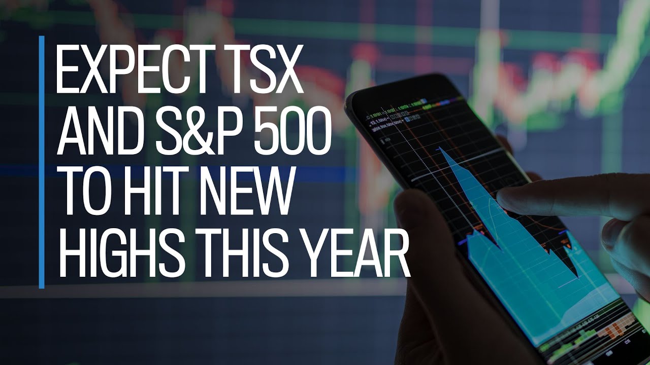 Expect TSX & S&P 500 To Hit New Highs This Year - YouTube