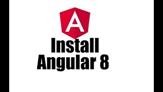 Angular 8 #1; Install Angular 8