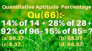 Q66 || 14% of 14 + 28% of 28 + 92% of 96 – 15% of 85 = ?