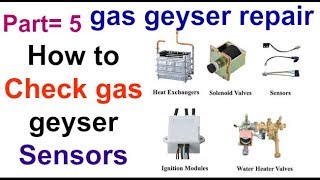 [ part = 5 ] Gas geyser repair and check sensors in hindi