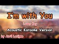 I’m with You - Avril Lavigne (Lower Key Acoustic Karaoke Version)