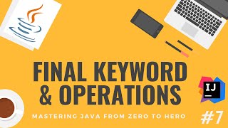Final Keyword & Operations in Java - [Coding Challenge inside] - [Java Tutorial #7]