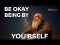 BE OKAY BEING BY YOURSELF! | @WisdomPulse-s5h