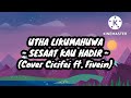 Utha Likumahuwa - Sesaat Kau Hadir (KARAOKE Cover Cicifei ft Fivein)