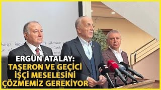 kamu taşeron ve geçici işçi açıklaması - Ergün Atalay #taşeron