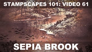 Stampscapes 101: Video 61.  Sepia Brook.