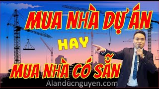 Mua Nhà Dự Án Hay Mua Nhà Có Sẵn| Ưu Điểm Và Nhược Điểm Của Nhà Dự Án Và Nhà Chung Cư