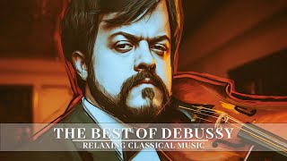 Greatest Classical Piano and Violin Music by Debussy  Relaxing Classic Music, Classical Music