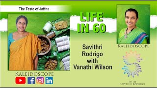 Kaleidoscope Life in 60 with Vanathi Wilson on Jaffna food Nov 25th 2022