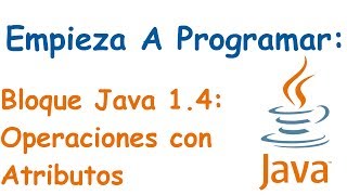 Bloque Java 1.4: Operaciones con Atributos