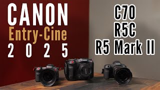 R5C vs. R5 Mark II vs. C70:  Canon Entry-Cine Showdown