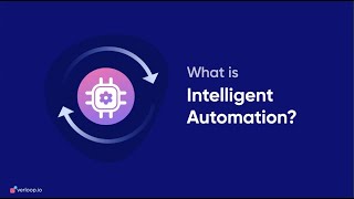 What is Intelligent Automation? Everything You Need to Know