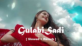 Gulabi Sadi - Sanju Rathore ( slowed and reverb ) | Lyrical Bam Marathi | Slow VIP