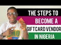 The steps to become a gift card vendor in nigeria