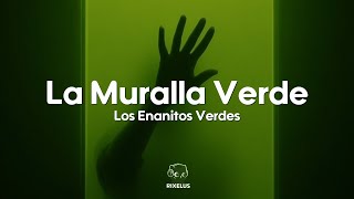 Los Enanitos Verdes - La Muralla Verde (Letra)