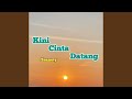 Kini Cinta Datang