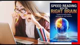 Reading with the Right Brain: Read Faster by Reading Ideas Instead of Just Words" by David Butler
