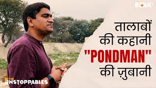 गंदे तालाबों को साफ करने का उठाया बेड़ा, मिलिए देश के PondMan Ramveer Tanwar से | Unstoppable