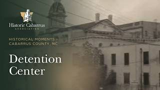 Historical Moments - Detention Center | The Evolution of Cabarrus County's Correctional History