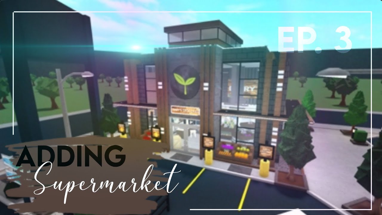 Supermarket | City Builds Ep. 3 | Welcome To Bloxburg - YouTube