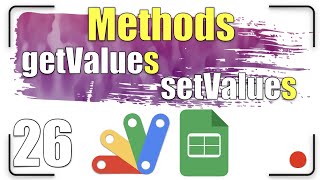The getValues and setValues methods | Apps Script 26
