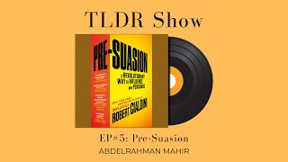 Pre-Suasion by Robert Cialdini  Summary | TLDR Show EP#5