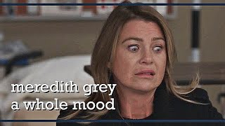 Meredith Grey being a whole mood