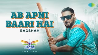 Ab Apni Baari Hai | Badshah | Lucknow Super Giants Theme Song | Remo D'Souza