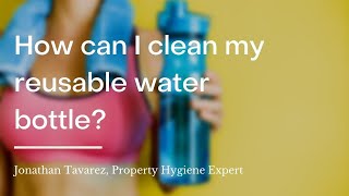 How can I clean my reusable water bottle?