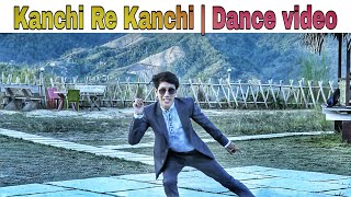 Kanchi Re Kanchi | Dance video|@Kipafan