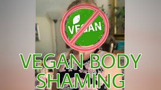 Vegan Body Shaming