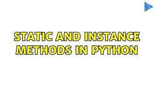 Static and instance methods in Python (4 Solutions!!)