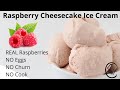 Raspberry Cheesecake Ice Cream REAL RAspberries NO Churn NO Egg No Custard Base YUM! MUST Try!