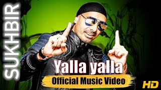 Yalla Yalla | Sukhbir | Original Video