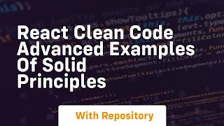 react clean code advanced examples of solid principles