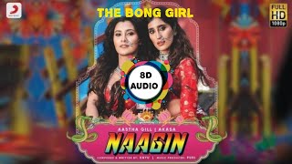 NAGIN(8D AUDIO SONG) | VAYU, AASTHA GILL, AKASA, PURI| THE BONG GIRL